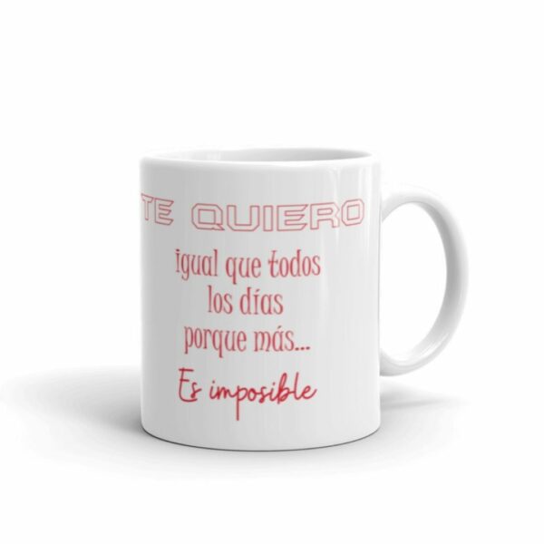 TAZA SAN VALENTIN TE QUIERO IGUAL QUE TODOS LOS DIAS PORQUE MÁS ES IMPOSIBLE