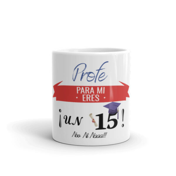 TAZA PROFESORES PROFE PARA MI ERES UN 15